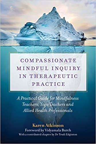 Compassionate Mindful Inquiry in Therapeutic Practice: A Practical Guide for Mindfulness Teachers, Yoga Teachers and Allied Health Professionals - Original PDF